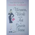 Mireille Guiliano : Women, Work and the Art of Savoir Faire. [Soft cover]