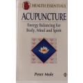Accupuncture- Energy balancing for body, mind and spirit: Peter Mole