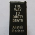 The Way to Dusty Death - Alistair MacLean - Hardcover (1973)