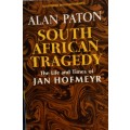 South African Tragedy: The Life And Times Of Jan Hofmeyr by Alan Paton