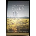 This Life:  by Karel Schoeman,