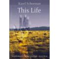 This Life:  by Karel Schoeman,
