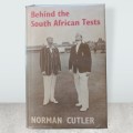 Behind the South African Tests  - Norman Cutler Hardcover 1st Edition