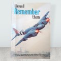 We Will Remember Them : A collection of World War Two and other aviation stories and a history of th