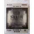 Book Of Old Silver: English American Foreign - With All Available Hallmarks Including Sheffield