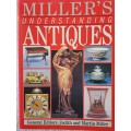 Millers Understanding Antiques  by Miller, Judith Martin