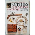 The Antiques Care and Repair Handbook. How to Maintain, Renovate and Repairt Practically Everything