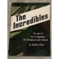 The Incredibles. The Story of the 1st Battalion. the Rhodesian Light Infantry by Geoffrey Bond