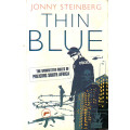 Thin Blue - The Unwritten Rules of Policing in South Affrica - Johnny Steinberg