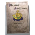Rhodesia - Playing Soldiers - Military Memories by Peter Cooper ( Soft Cover ) - Signed