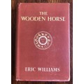 The Wooden Horse by Eric Williams - 1950 Hardcover with dust jacket