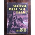 Madam will you talk? by Mary Stewart