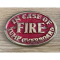 IN CASE OF FIRE JUMP OVERBOARD oval brass sign , england, vintage , collecorts item