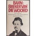 Baanbreker Van Die Woord Die verhaal van Arnoldus Pannevis en die stryd om Afrikaans (Anna du Raan)