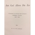 Aan God Alleen Die Eer - Heidelberg Transvaal 1865-1965 (Dr AE Faul Bosman)