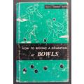 How to become a champion at bowls (RT Harrison)