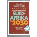 Suid-Afrika in 2030 - Frans Cronje - n Tyd reisegers gids deur n toekomskundige - 2017