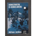 Donkerwerk is Konkelwerk - Adriaan Jordaan - 1992 - Jeug avontuurverhaal