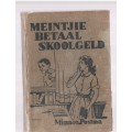 Meintjie betaal skoolgeld - Minnie Postma - Meintjie reeks 1950 - eerste uitgawe