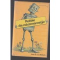 Robbie die Robotmannetjie - Joey G van Niekerk (k5) Nr 1 in die reeks vir jonger lesers