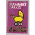 My broer se hoeder - Margaret Bakkes - Roman - GROOT DRUK (c1)