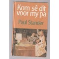 Kom se dit voor my pa - Paul Stander (c5) Roman