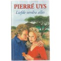 Liefde verdra alles - Pierre Uys (c5) - Roman