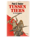 Tussen Tiere - Paul C Venter (b11) - Ware verhale van SA Wereldoorlog helde