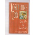 Love me or Leave me - Josephine Cox (j3)
