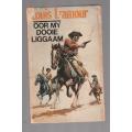 Oor my dooie Liggaam - Louis L`Amour (o) Western