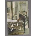 Train to Trieste - Domnica Radulescu (j) a story of  forbidden love