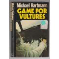 Game for vultures - Michael Hartman (D) - Rhodesian Bush war adventure