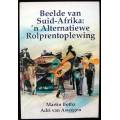 BEELDE VAN SUID-AFRIKA: `N ALTERNATIEWE ROLPRENTOPLEWING -- Martin Botha and Adri van Aswegen