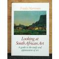 LOOKING AT SOUTH AFRICAN ART a Guide to the Study and Appreciation of Art -- Frieda Harmsen