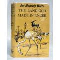 THE LAND GOD MADE IN ANGER  -- Jon Manchip White
