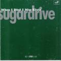 sugardrive - When I Died I Was Elvis [CD]
