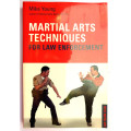 Martial Arts techniques for law enforcement - Mike Young (soft cover)