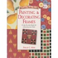 Painting & Decorating Frames: 15 step-by-step designs for enhancing your home by Phillip C. Myer