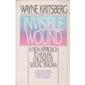 The Invisible Wound: A New Approach to healing childhood sexual trauma by Wayne Kritsberg