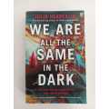 Julia Heaberlin - We are all the same in the dark