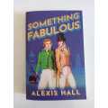 Alexis Hall - Something Fabulous