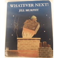 WHATEVER NEXT - JILL MURPHY - CHILDRENS BOOKS - BOOKS