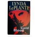 COLD BLOOD - LYNDA LA PLANTE - HARDCOVER- BOOKS - FICTION