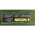 BDG664 Not drunk, awesome slogan badge patch