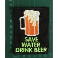 BDG227 Save water drink beer badge patch