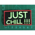 BDG166 Just Chill slogan badge patch
