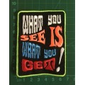 BDG339 "What you see is what you get" slogan badge patch