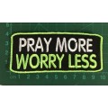 BDG775 Pray more worry less badge patch
