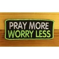 BDG775 Pray more worry less badge patch
