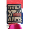 THE WORLD AT ARMS  : READER'S DIGEST BOOK FULLY ILLUSTRATED